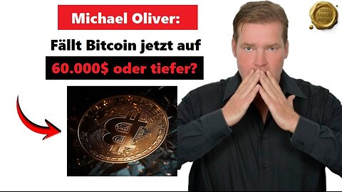Michael Oliver: Fällt Bitcoin jetzt auf 60.000$ oder tiefer?