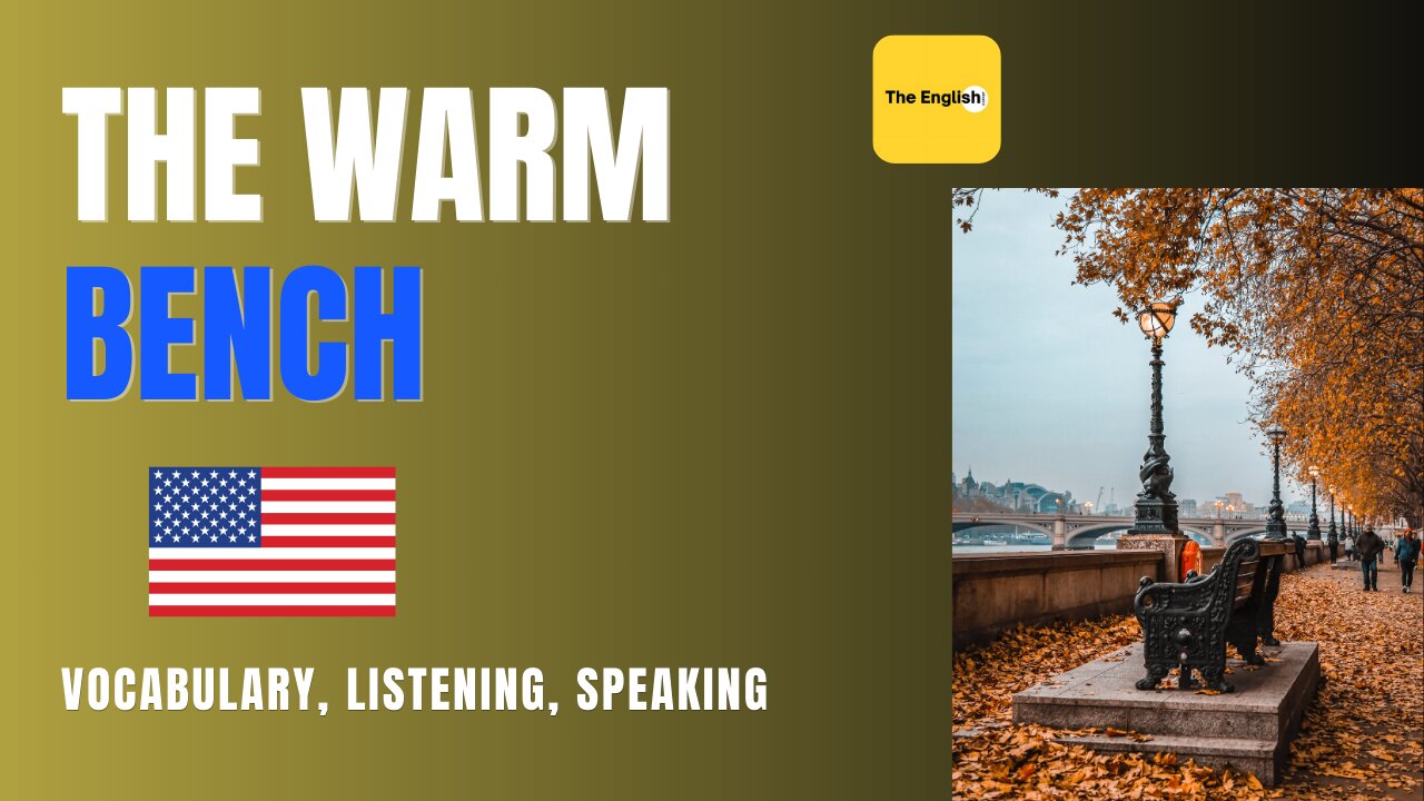 The Warm Bench | English Speaking Practice | Every English Conversation | Improve Your English