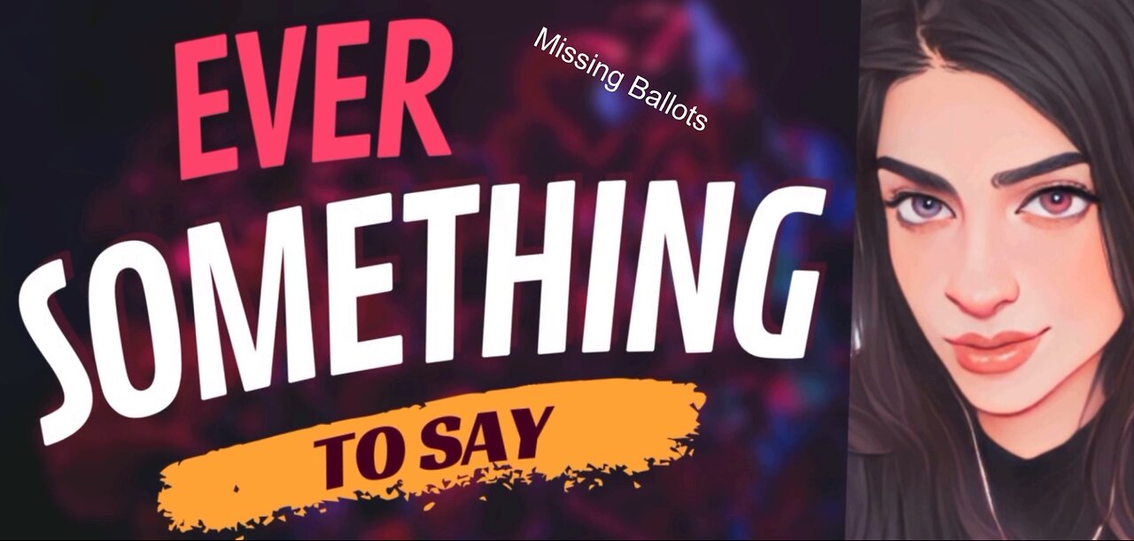 EVER SOMETHING TO SAY: Missing Ballots