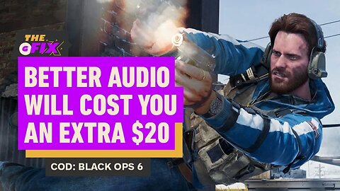 Call of Duty - Black Ops 6 Wants $20 For Better Audio - IGN Daily Fix