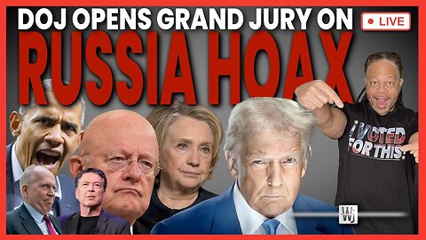 DOJ OPENS GRAND JURY ON RUSSIA HOAX! | The Will Johnson Show