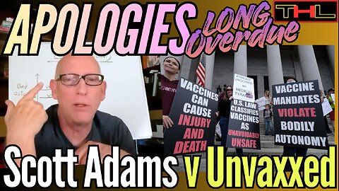 APOLOGIES LONG OVERDUE | Scott Adams (R.I.P.) to Anti-Vaxxers (Still Alive & Doing Just Fine)