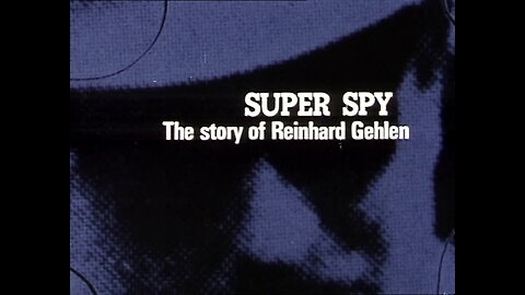 Super Spy: The Story of Reinhard Gehlen (1974, Documentary)