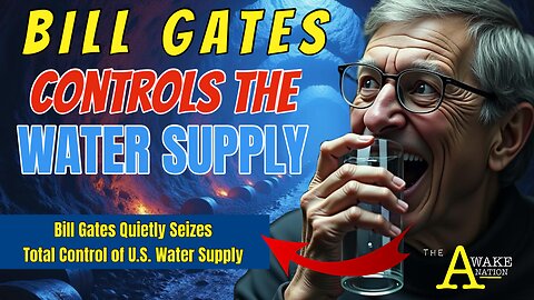 The Awake Nation 06.30.2025 Bill Gates Controls The Water Supply