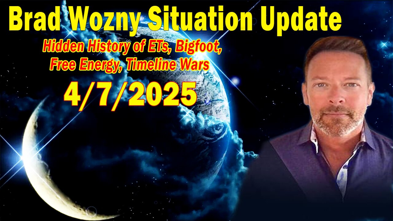 Brad Wozny & Brad Olsen Update Apr 7: "Hidden History of ETs, Bigfoot, Free Energy, Timeline Wars"