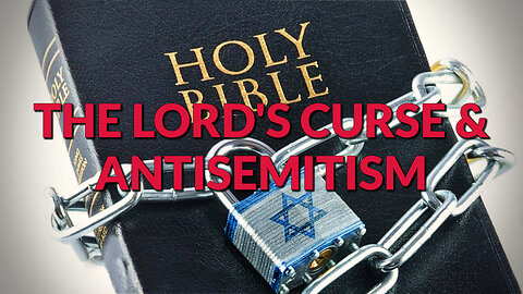 The LORD's Curse & Antisemitism - Dan Botterbrodt