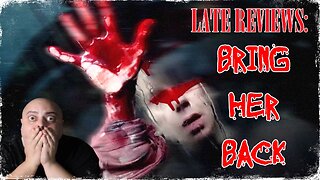 LATE REVIEWS: 'BRING HER BACK' (2025)