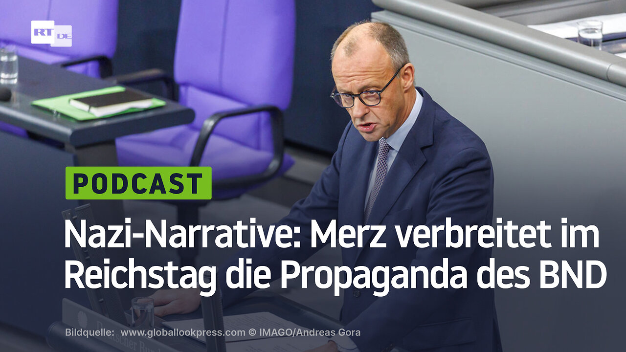 Nazi-Narrative: Merz verbreitet im Reichstag die Propaganda des BND