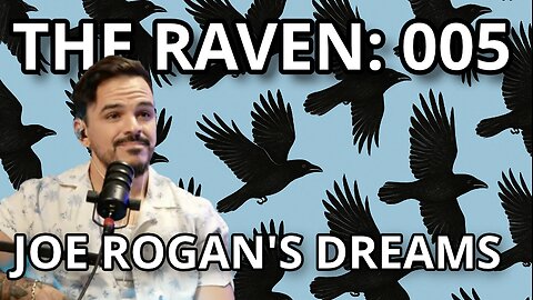 The Raven: 005 - Joe Rogan's Dreams
