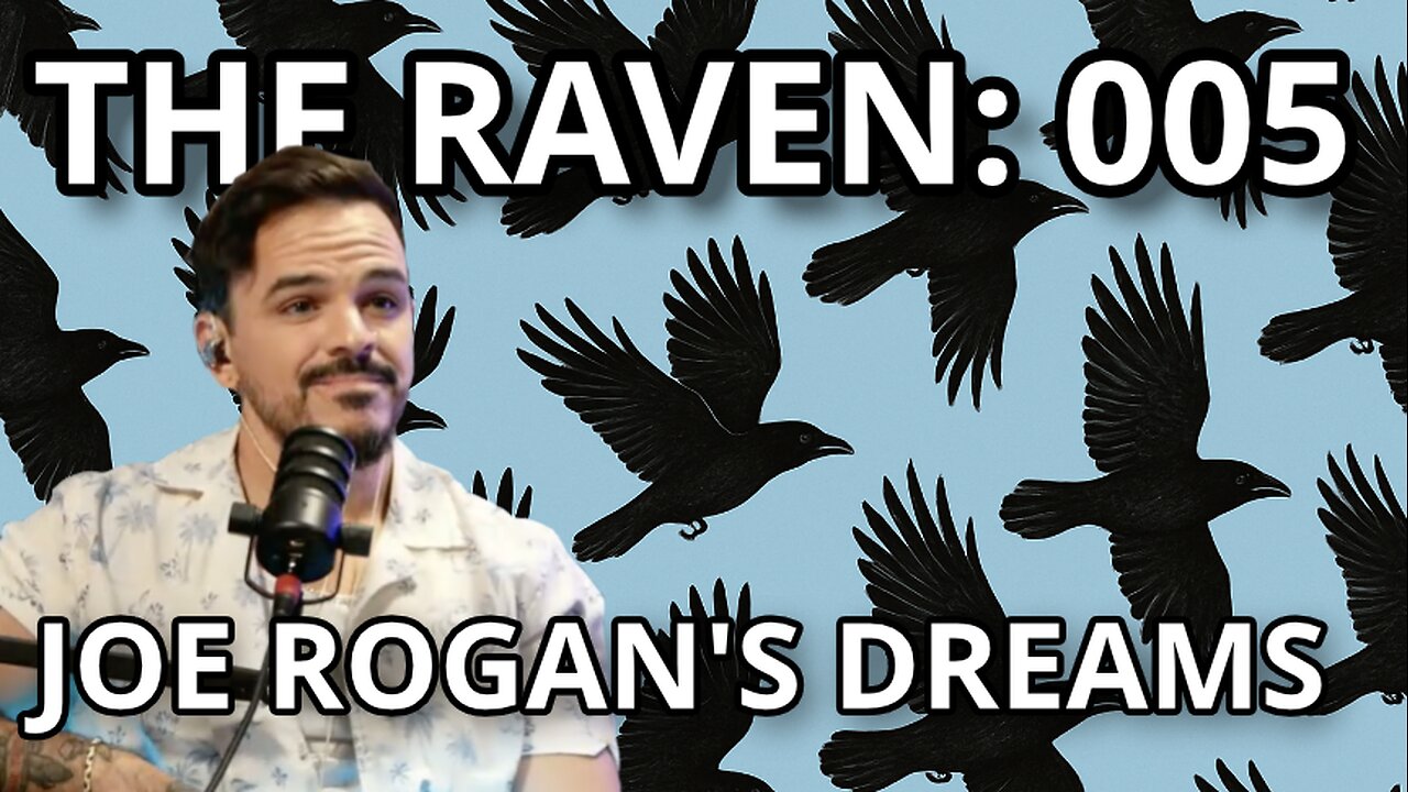 The Raven: 005 - Joe Rogan's Dreams