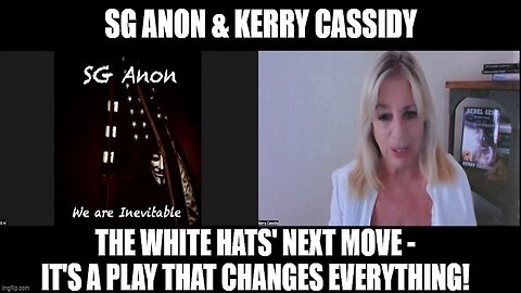 SG Anon & Kerry Cassidy: The White Hats' Next Move - It's a Play That Changes Everything!