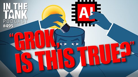 "Grok is this true?" - In The Tank #495