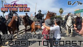 6/14 Riot Watch Pt 2: Coast to Coast
