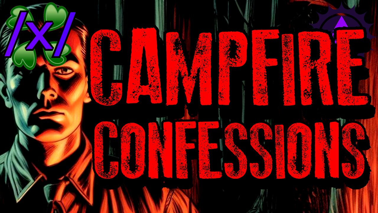 Campfire Confessions | 4chan /x/ Paranormal Greentext Stories Thread