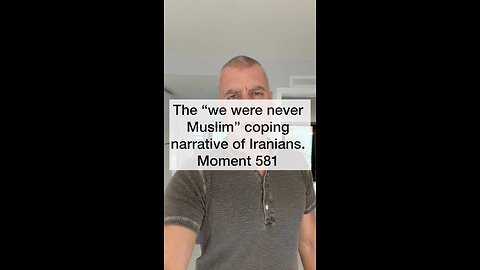 The “we were never Muslim” coping narrative of Iranians. Moment 581