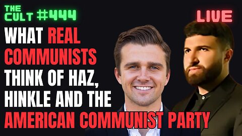 THE CULT #444: What Real Communists Think of Haz Al-Din, Hinkle, and MAGA American Communist Party