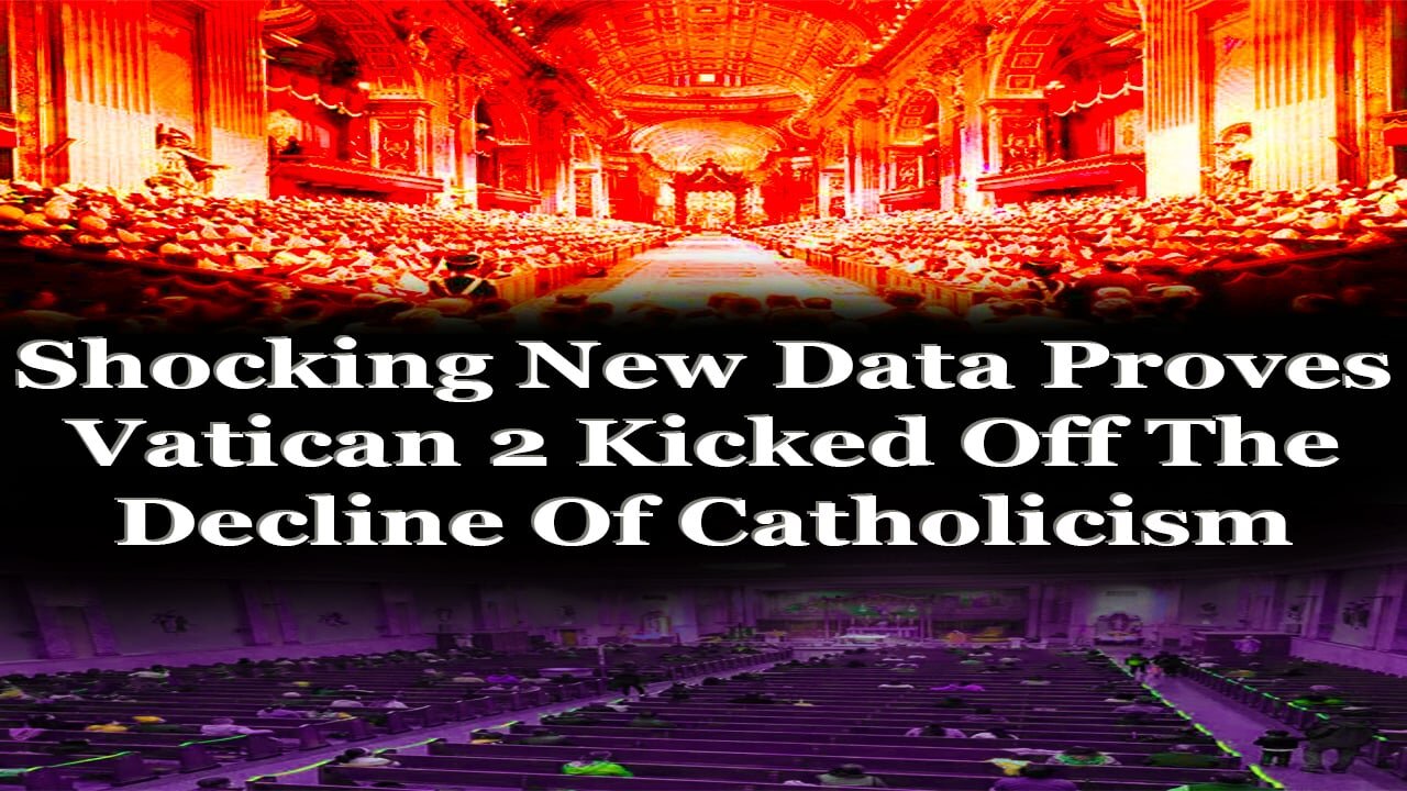 Shocking New Data Proves Vatican 2 Kicked Off The Decline Of Catholicism
