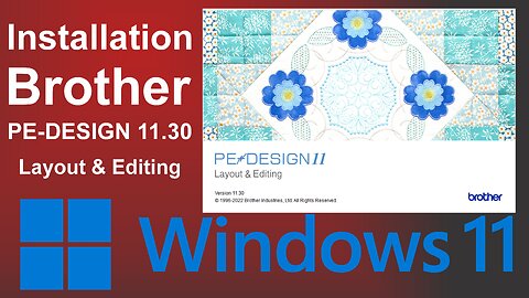 Installation of Brother PE-DESIGN 11.30 Editing & Layout in Windows 11