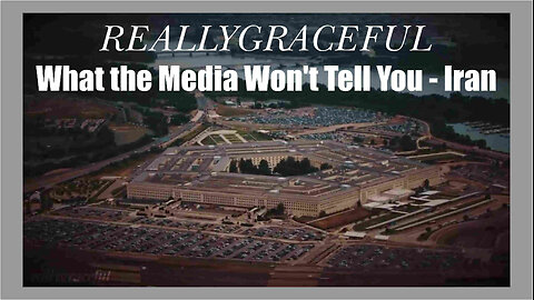 REALLYGRACEFUL - What the Media Won't Tell You - Iran