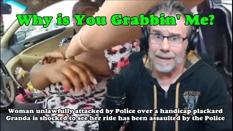 Why Is You Grabbin' Me? - Police Attack Woman Over Handicapped Parking