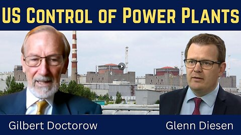 Gilbert Doctorow: US Control of Ukraine's Power Plants & Europe's Preparation for War ~ The Greater Eurasia Podcast (3/20/25)