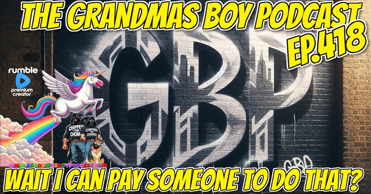 The Grandmas Boy Podcast EP.418-WAIT I CAN PAY SOMEONE TO DO THAT?