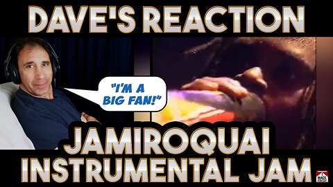 Dave's Reaction: Jamiroquai — Instrumental Jam