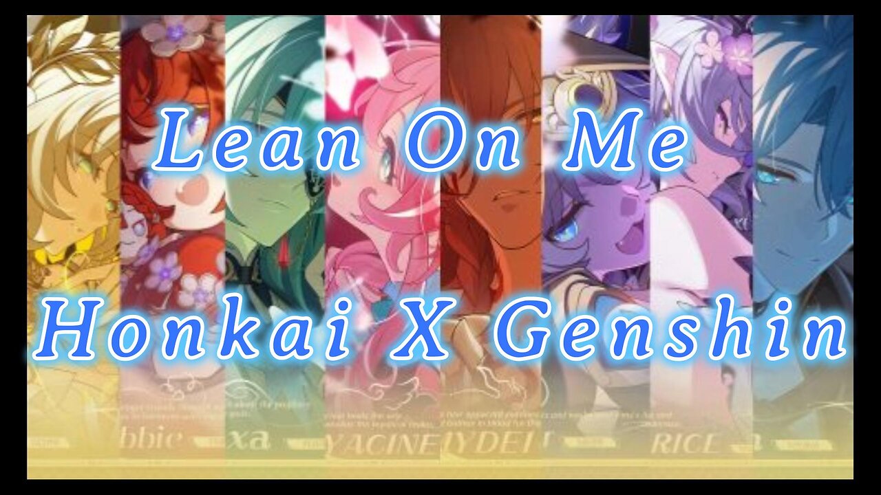 Lean On Me - Genshin X Honkai