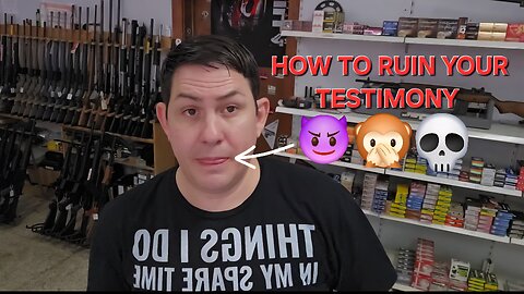 How To Ruin Your Testimony