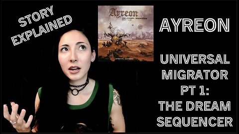 Ayreon | Universal Migrator Pt 1: The Dream Sequencer | Story Explained