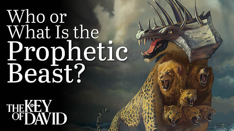 Who or What Is the Prophetic Beast? | KEY OF DAVID 3.22.25 9AM