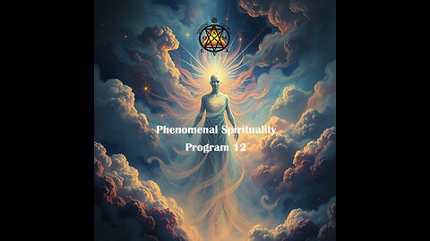Phenomenal Spirituality Program 12
