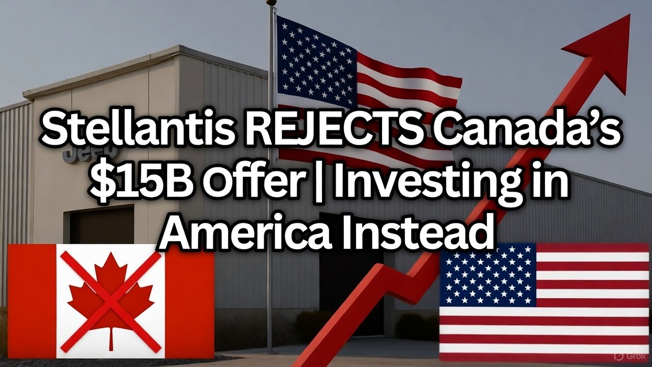 Stellantis REJECTS Canada’s $15B Offer