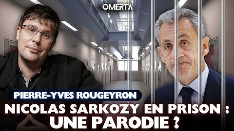 Pierre -Yves ROUGEYRON ★ Incarcération De Nicolas SARKOZY : Une Parodie ?
