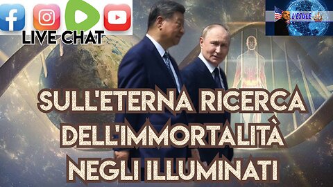 LIVE CHAT DOMANDE E RISPOSTE SULL'ETERNA RICERCA DELL'IMMORTALITÀ NEGLI ILLUMINATI