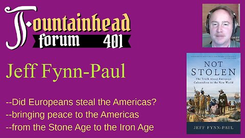 FF-401: Jeff Fynn-Paul on how the Americas were "not stolen" from indigenous Americans after 1492