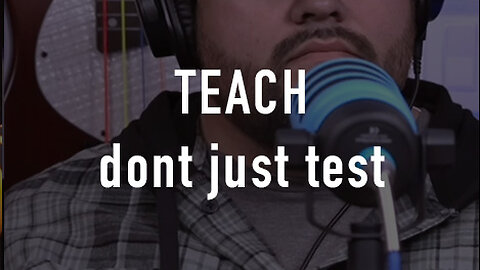 Teach, Don’t Just Test