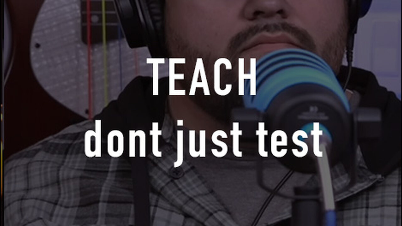 Teach, Don’t Just Test