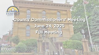 Fairfield County Commissioners | Full Meeting | June 24, 2025