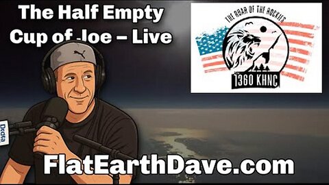 [May 29, 2025] Half Empty Cup of Joe RADIO SHOW with Flat Earth Dave [Flat Earth Dave Interviews 2]