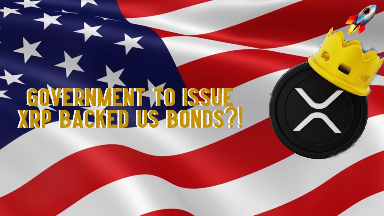 Government To Issue XRP Backed US Bonds?!