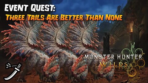 Monster Hunter Wilds (PC): Event Quest: Three Tails Are Better Than None