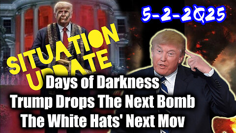 Situation Update 5.2.25 - Trump MAKE BIGGEST Announcement YET, An Emergency Reset Coming