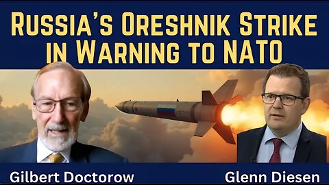 Gilbert Doctorow: Russia's Oreshnik Strike in Warning to NATO
