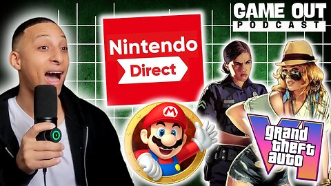 GTA 6 Massive Launch, Confession, Nintendo Direct Hopes, Gameout Podcast EP6