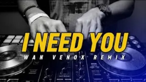 dj party music i need you - wan venox remix