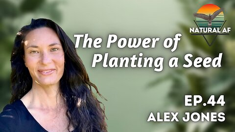 Ep. 44: Alex Jones | The Power of Planting a Seed