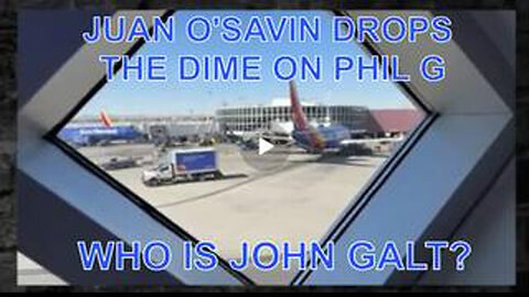JUAN O'SAVIN DISCLOSES WHAT HAPPENED TO PHIL G. SHIT IS GOING DOWN RIGHT NOW. WHO IS JOHN GALT?