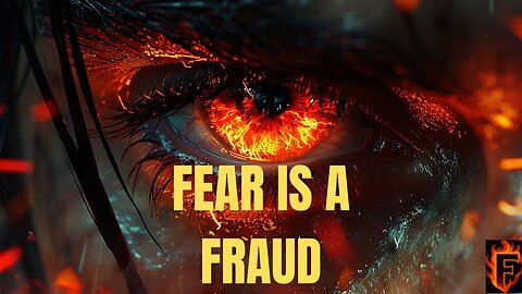 Fear Is a Lie: How They Use It to Block the Chosen Ones