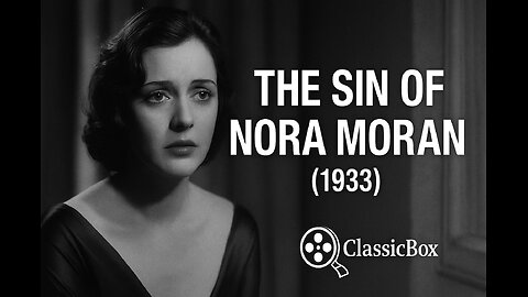 🎬 The Sin of Nora Moran (1933) 💔 Full Movie | Classic Drama Pre-Code | ClassicBox
